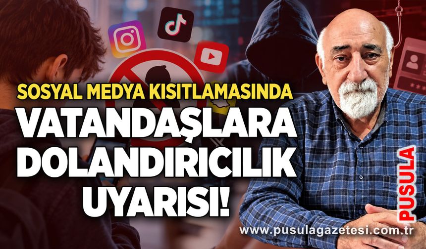 Sosyal medya kısıtlamasında vatandaşlara dolandırıcılık uyarısı