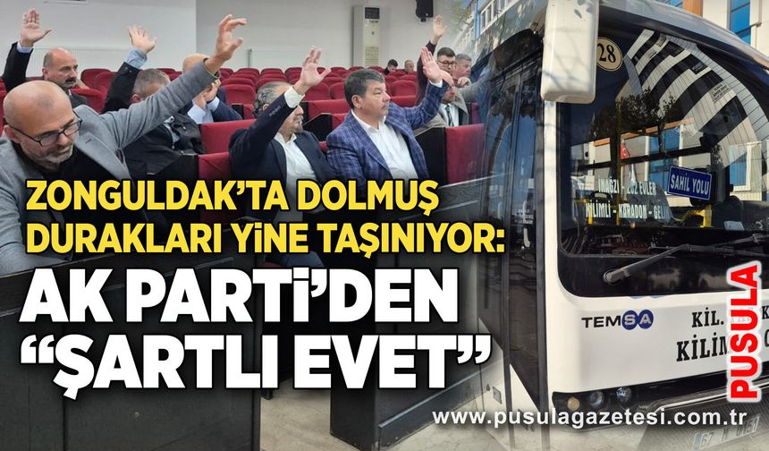 Zonguldak’ta dolmuş durakları yine taşınıyor: AK Parti’den “şartlı evet”