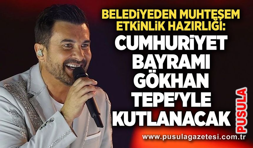 Belediyeden muhteşem etkinlik hazırlığı: Cumhuriyet Bayramı Gökhan Tepe'yle kutlanacak!
