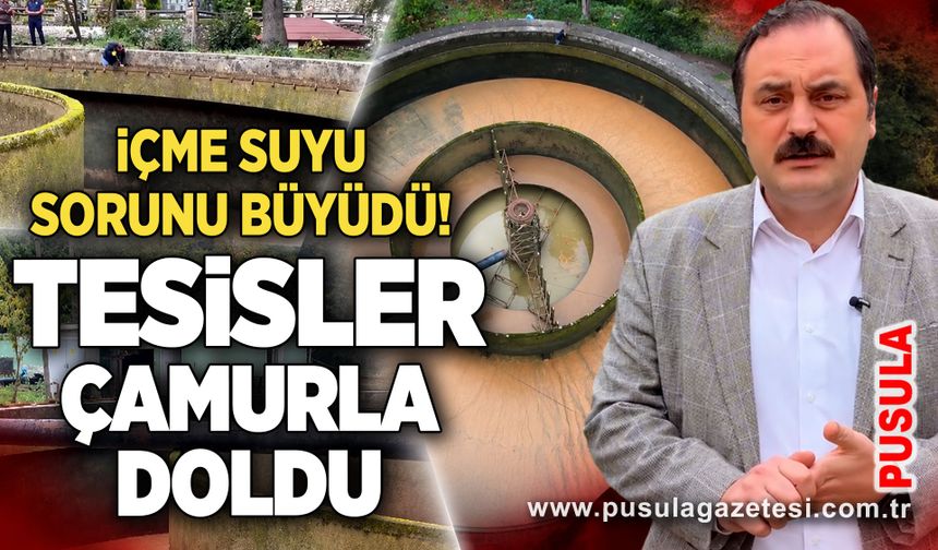İçme suyu sorunu büyüdü! Tesisler çamurla doldu