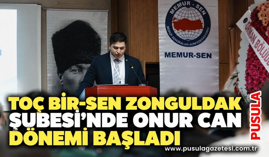 TOÇ BİR-SEN Zonguldak Şubesi'nde onur can dönemi başladı