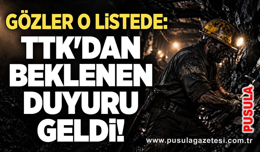Gözler o listede: TTK'dan beklenen duyuru geldi!