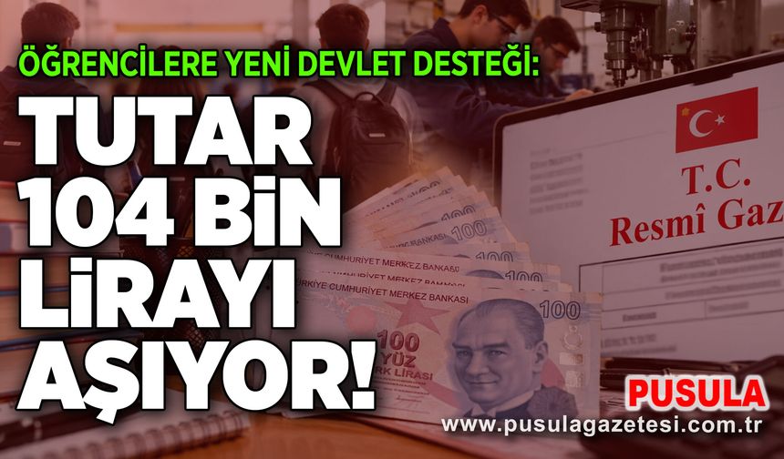 Öğrencilere yeni devlet desteği: Tutar 104 Bin Lirayı aşıyor!