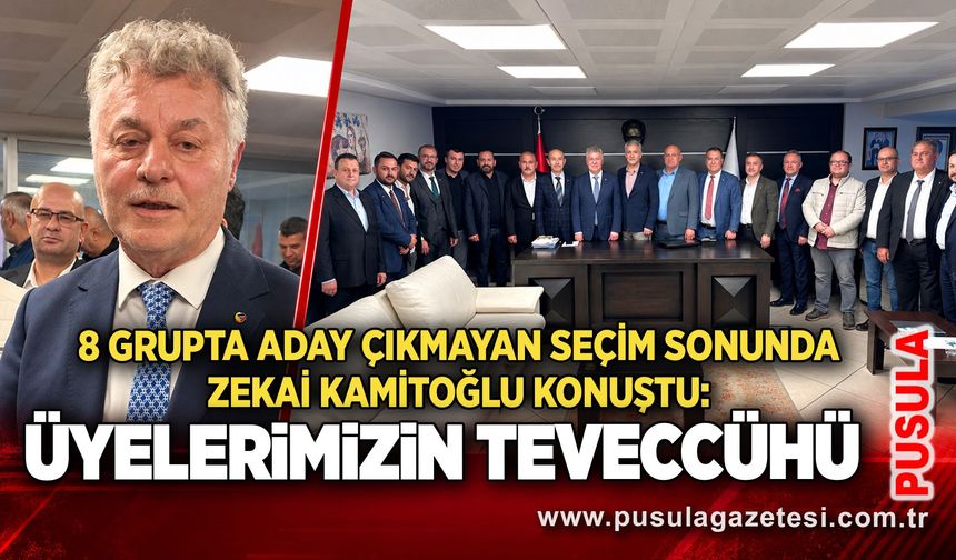 8 grupta aday çıkmayan seçim sonunda Zekai Kamitoğlu konuştu: Üyelerimizin teveccühü