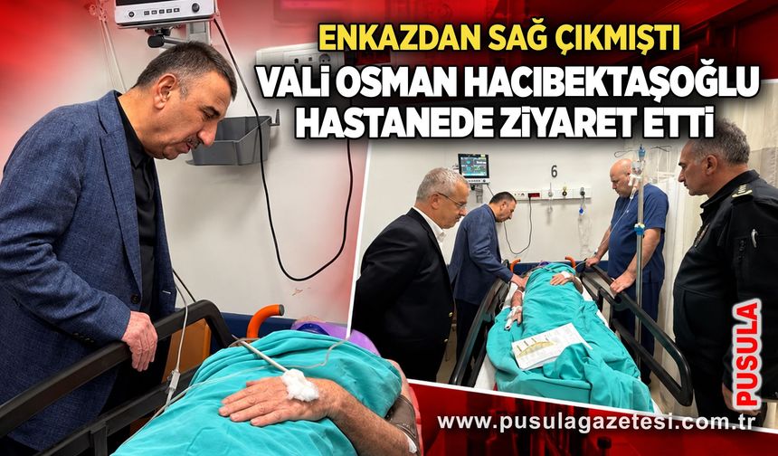 Enkazdan sağ çıkmıştı! Vali Osman Hacıbektaşoğlu hastanede ziyaret etti