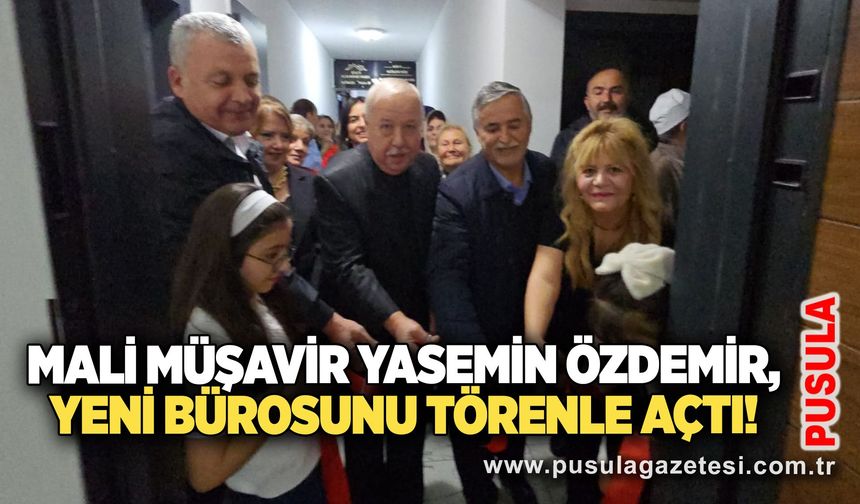 Mali Müşavir Yasemin Özdemir, Yeni bürosunu törenle açtı!