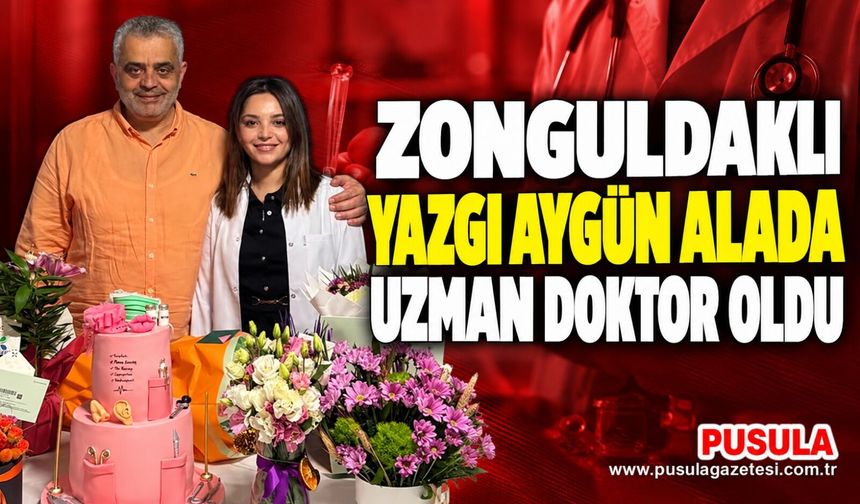 Zonguldaklı Yazgı Aygün Alada uzman doktor oldu