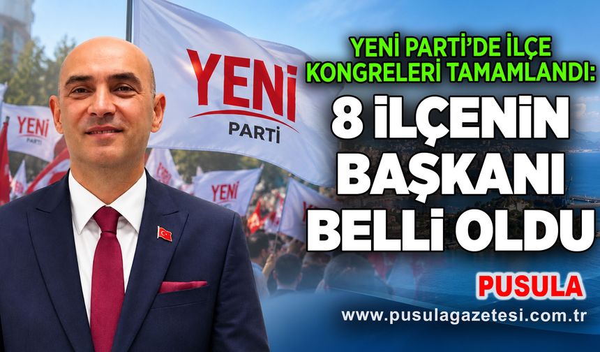 Yeni Parti’de ilçe kongreleri tamamlandı: 8 ilçenin başkanı belli oldu