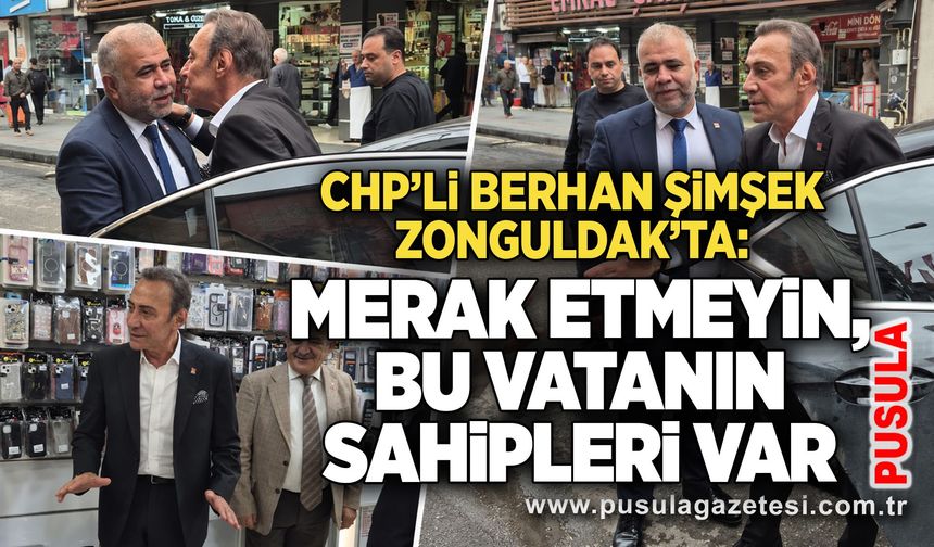 CHP’li Berhan Şimşek Zonguldak’ta: Merak etmeyin, bu vatanın sahipleri var