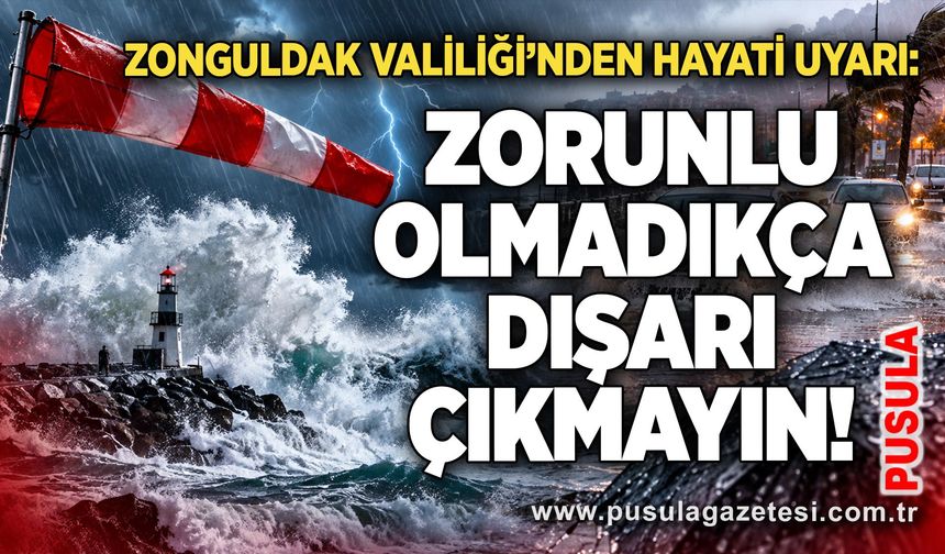 Zonguldak Valiliği’nden hayati uyarı: Zorunlu olmadıkça dışarı çıkmayın!