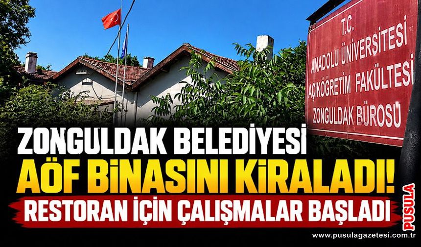 Zonguldak Belediyesi AÖF binasını kiraladı! Restoran için çalışmalar başladı