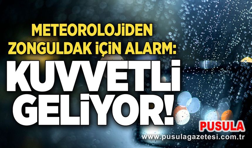 Meteorolojiden Zonguldak için alarm: Kuvvetli geliyor!