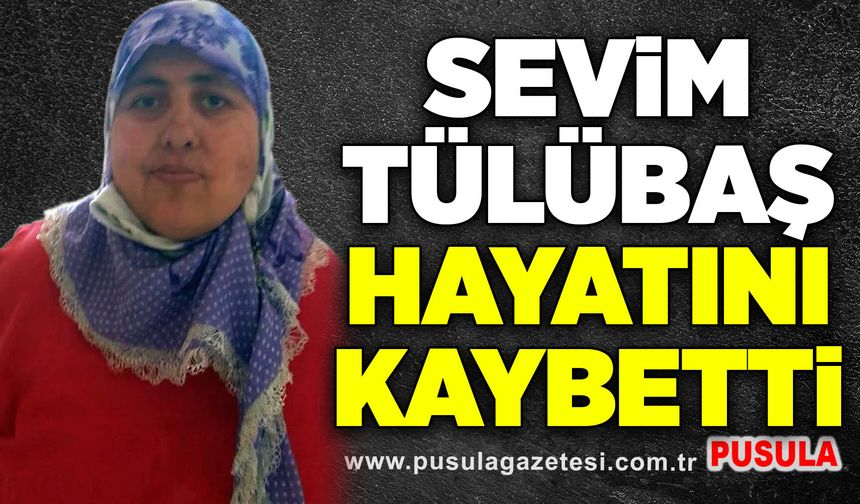 Sevim Tülübaş hayatını kaybetti