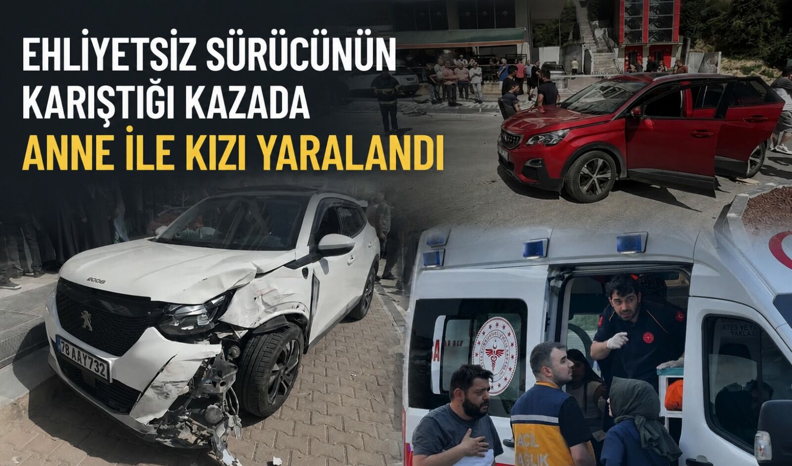 Ehliyetsiz sürücünün karıştığı kazada anne ile kızı yaralandı