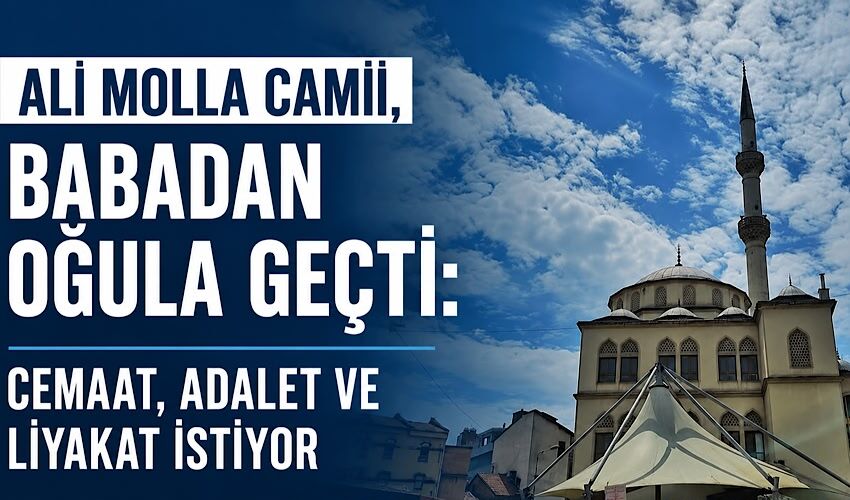 Ali Molla Camii’nde atama tartışması: Cemaat liyakat istiyor