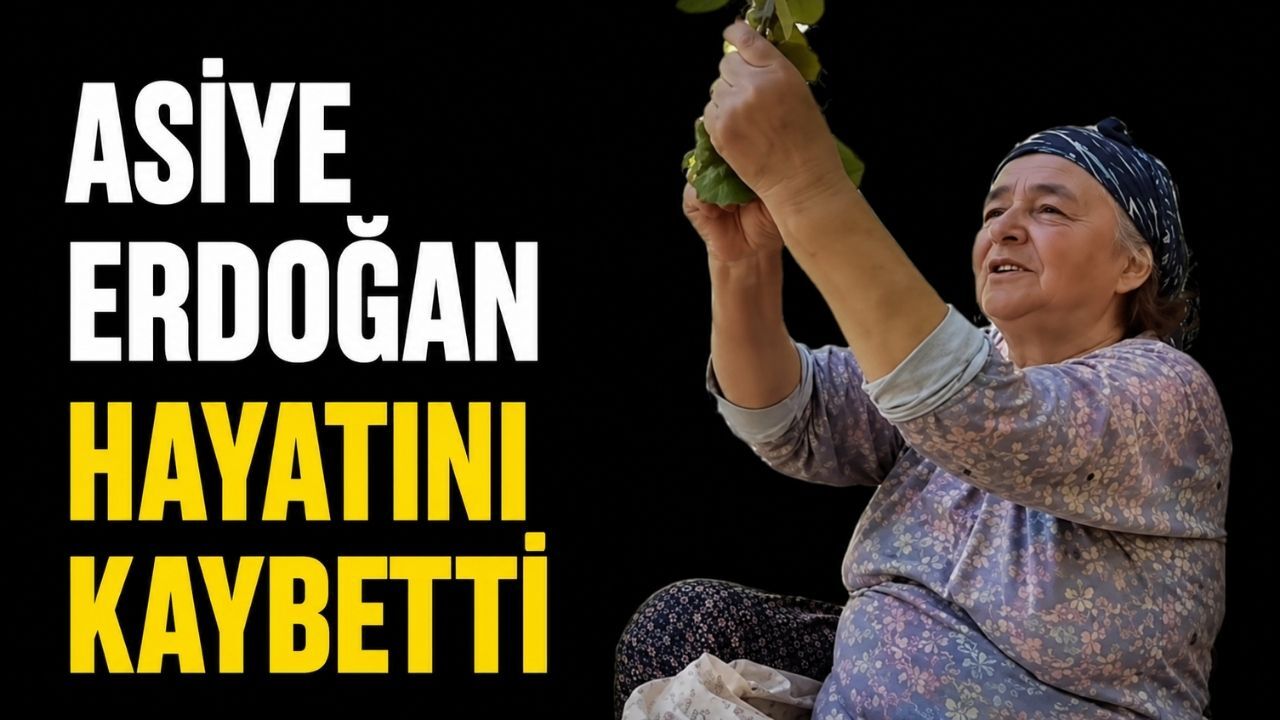 Asiye Erdoğan hayatını kaybetti