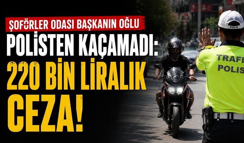 Başkanın oğlu polisten kaçamadı: 220 bin liralık ceza!