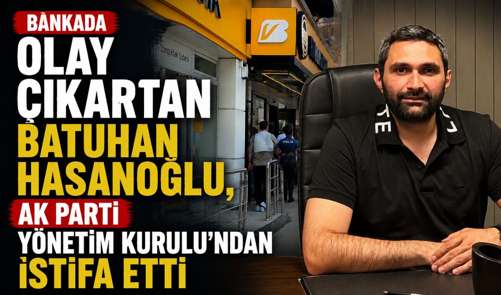 Bankada olay çıkartan Batuhan Hasanoğlu, AK Parti Yönetim Kurulu'ndan istifa etti
