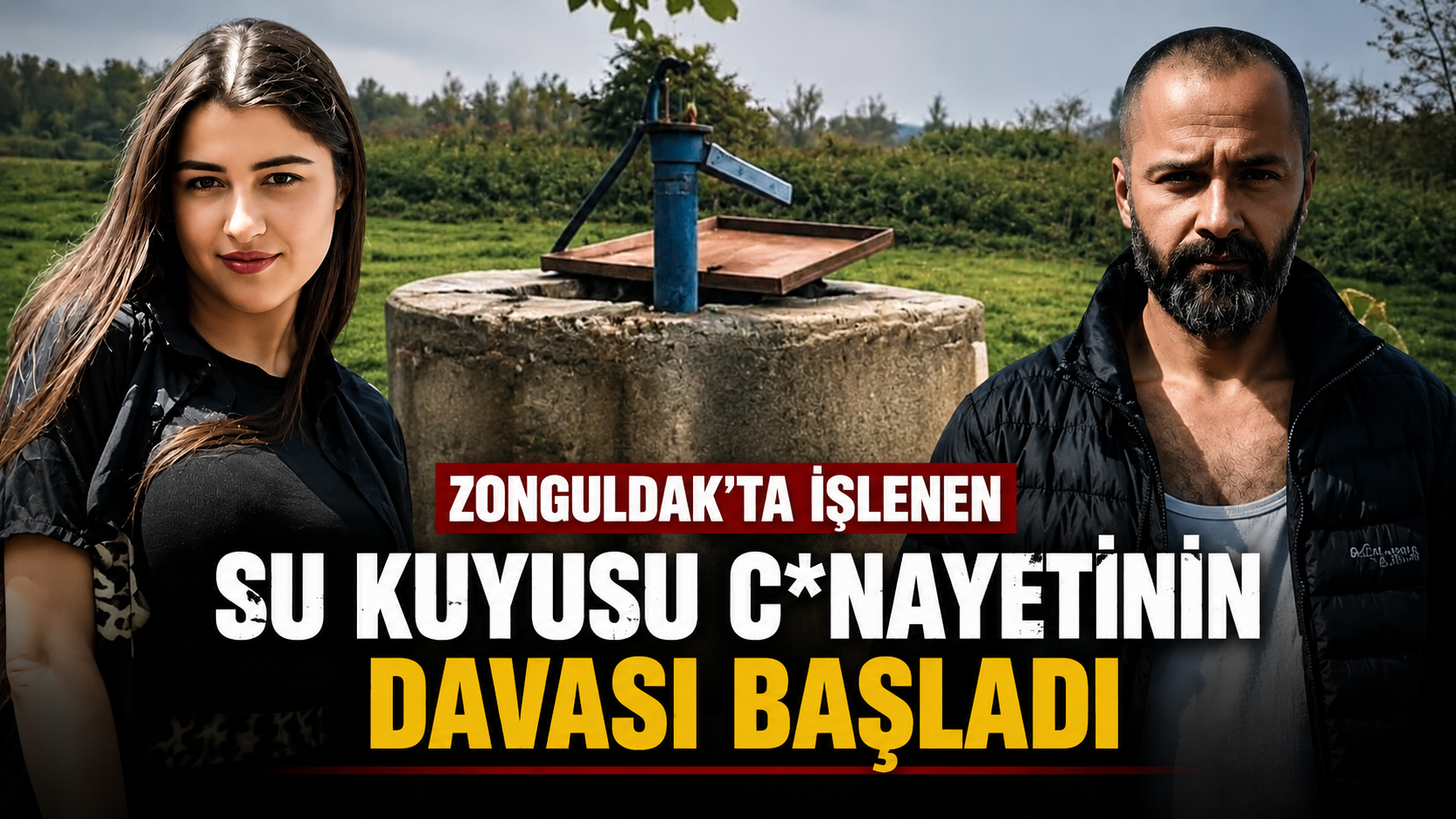 Zonguldak'ta işlenen su kuyusu c*nayetinin davası başladı