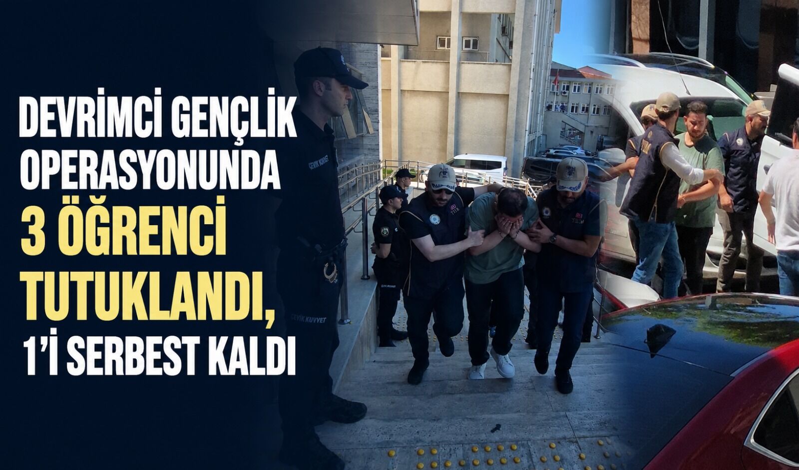 Devrimci Gençlik operasyonunda 3 öğrenci tutuklandı, 1'i serbest kaldı