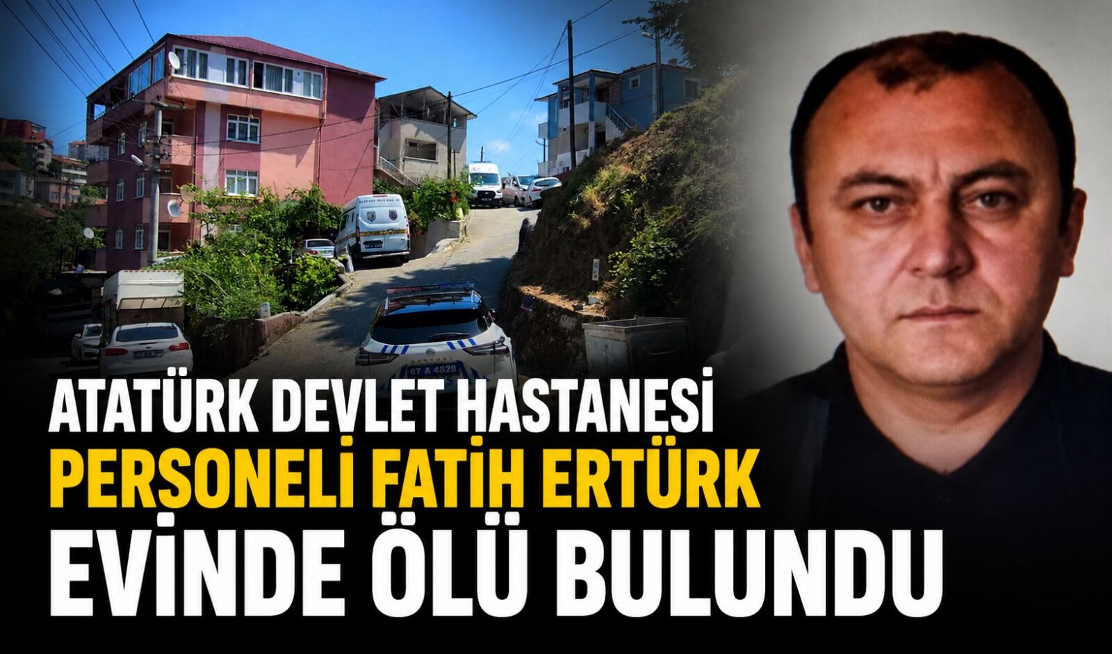Atatürk Devlet Hastanesi personeli Fatih Ertürk evinde ölü bulundu