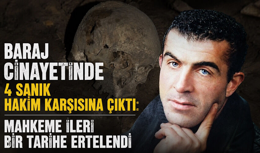 Baraj c*nayetinde 4 sanık hakim karşısına çıktı: Mahkeme ileri bir tarihe ertelendi