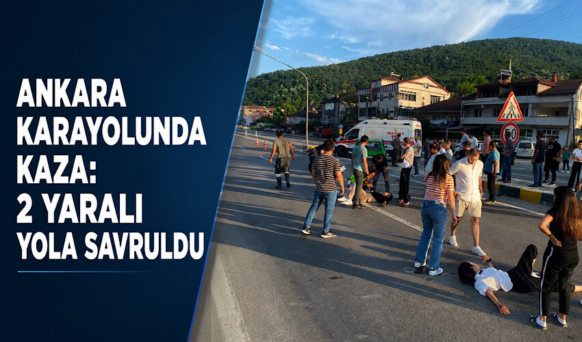 Ankara Karayolunda kaza: 2 yaralı yola savruldu