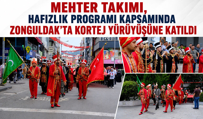 Mehter Takımı hafızlık programı kapsamında Zonguldak’ta kortej yürüyüşüne katıldı