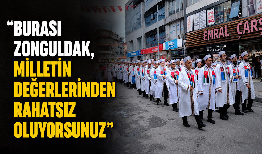 “Burası Zonguldak, milletin değerlerinden rahatsız oluyorsunuz”