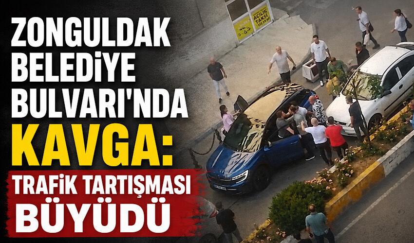 Zonguldak Belediye Bulvarı'nda kavga: Trafik tartışması büyüdü