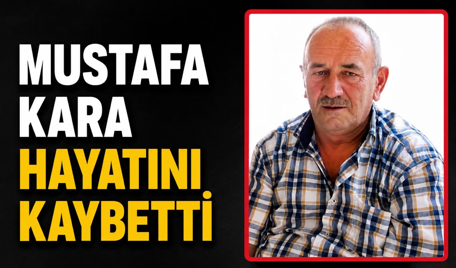 Mustafa Kara hayatını kaybetti