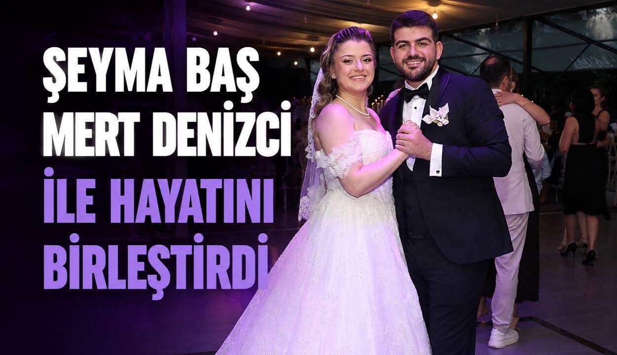 Şeyma Baş, Mert Denizci ile hayatını birleştirdi