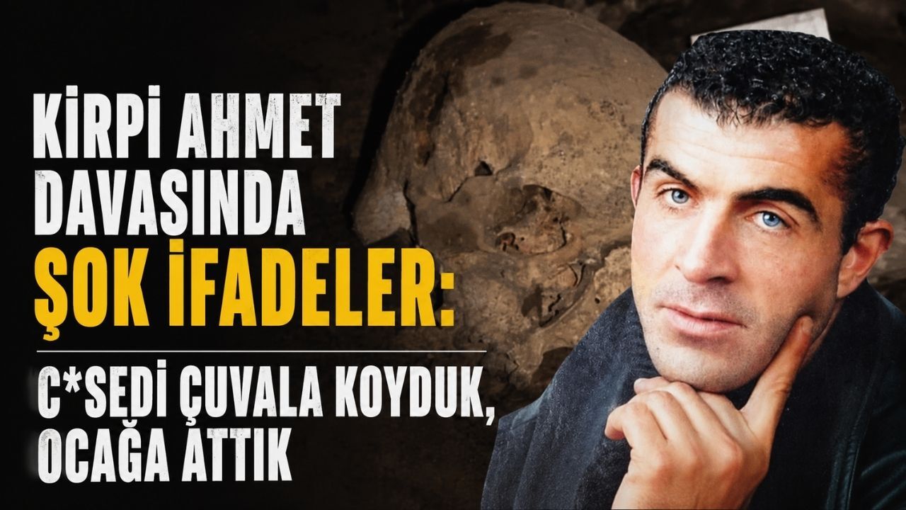Kirpi Ahmet davasında şok ifadeler: C*sedi çuvala koyduk, ocağa attık