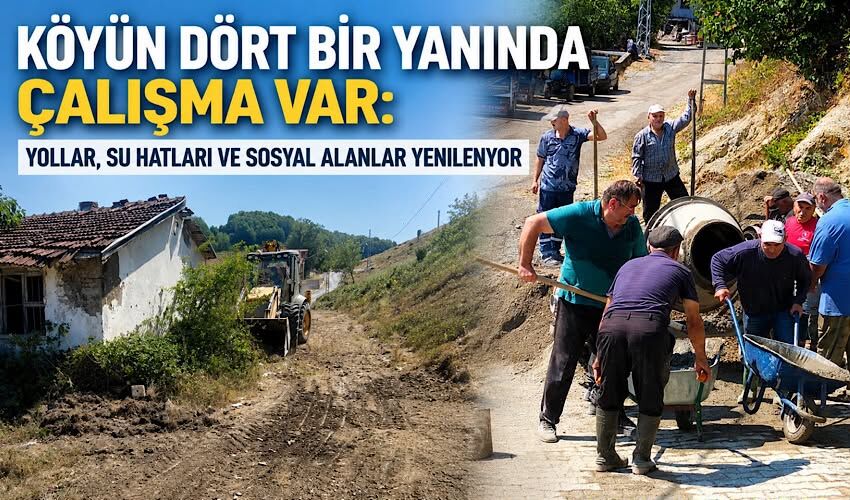 Köyün dört bir yanında çalışma var: Yollar, su hatları ve sosyal alanlar yenileniyor