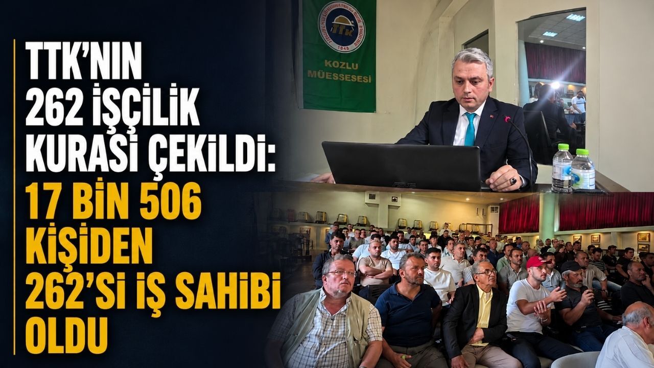 TTK'ya alınacak 262 işçi için kura çekimi sonuçları belli oldu
