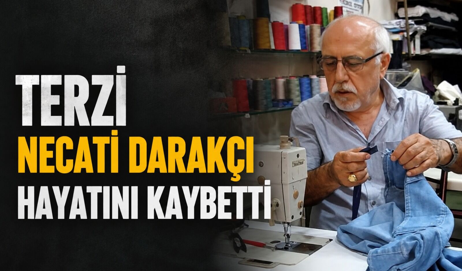 Terzi Necati Darakçı hayatını kaybetti