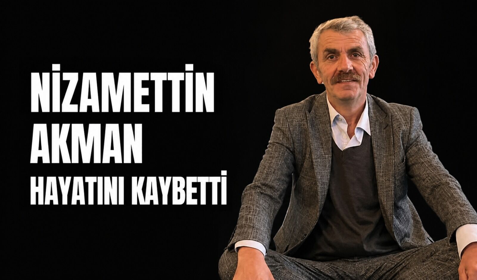 Nizamettin Akman hayatını kaybetti