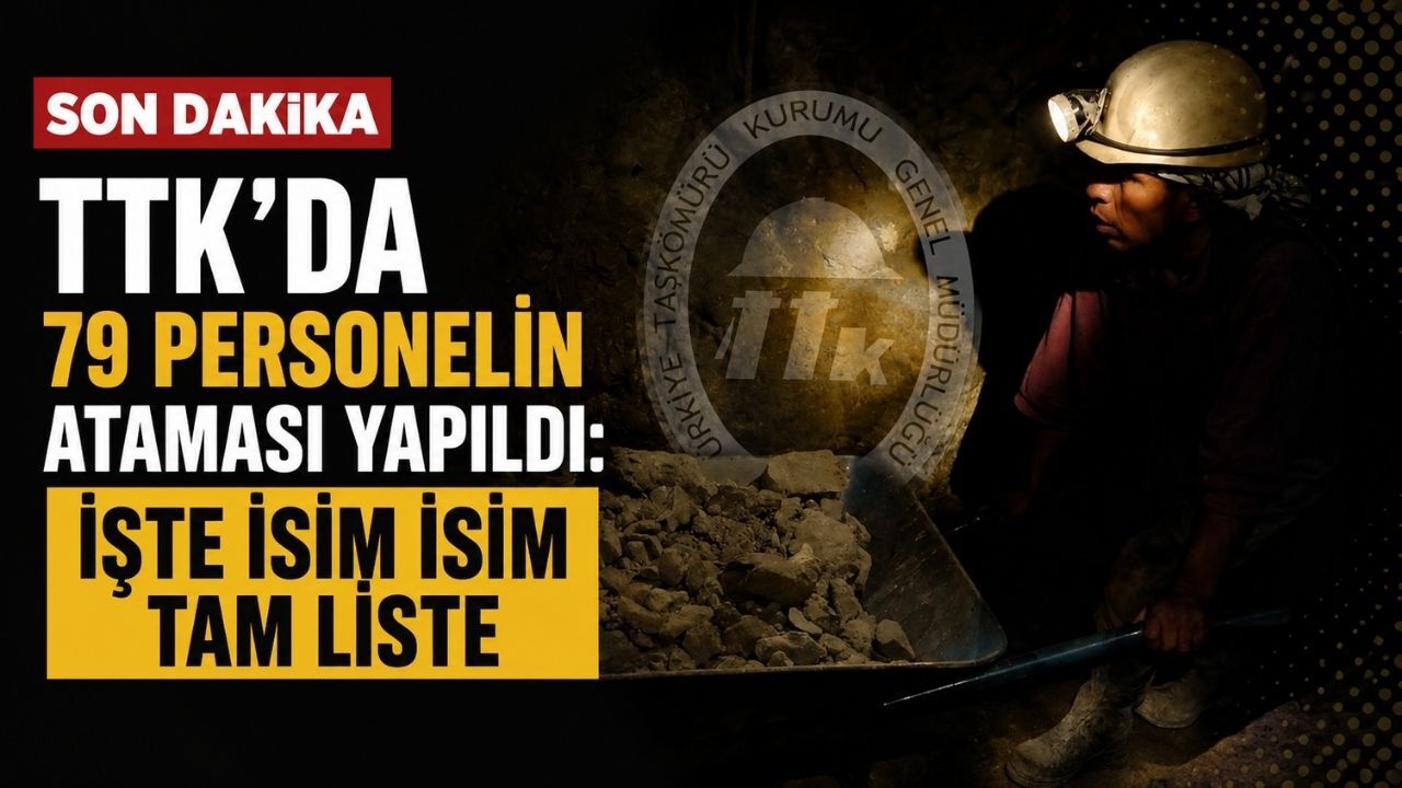 TTK’da 79 personelin ataması yapıldı: İşte isim isim tam liste