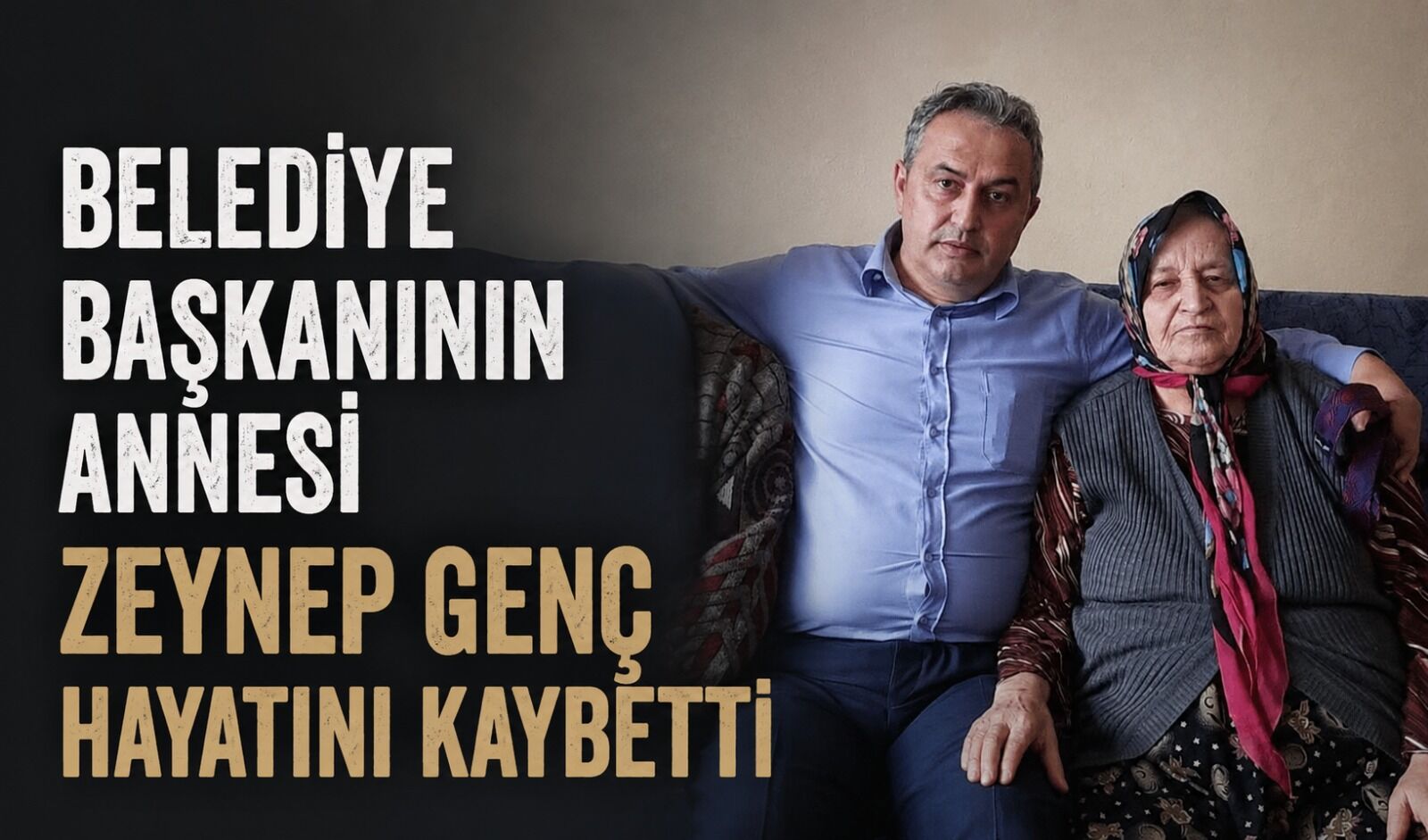 Belediye Başkanının annesi Zeynep Genç hayatını kaybetti