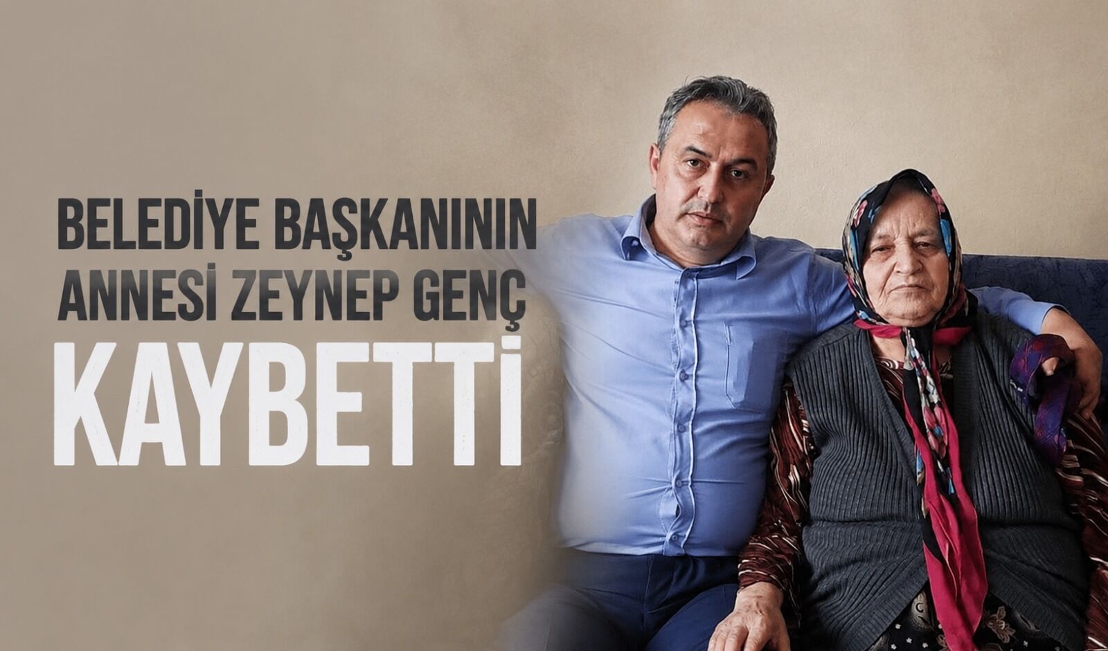 Belediye Başkanının annesi Zeynep Genç kaybetti