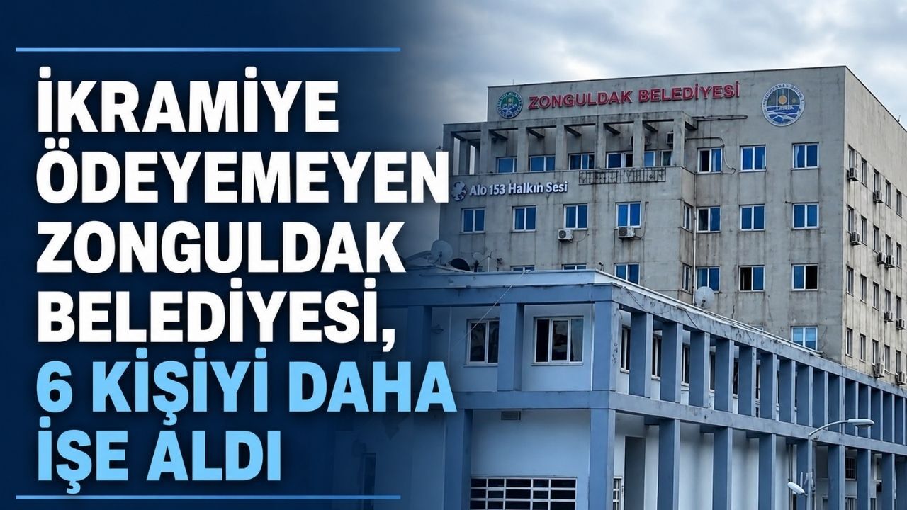 İkramiye ödeyemeyen Zonguldak Belediyesi, 6 kişiyi daha işe aldı