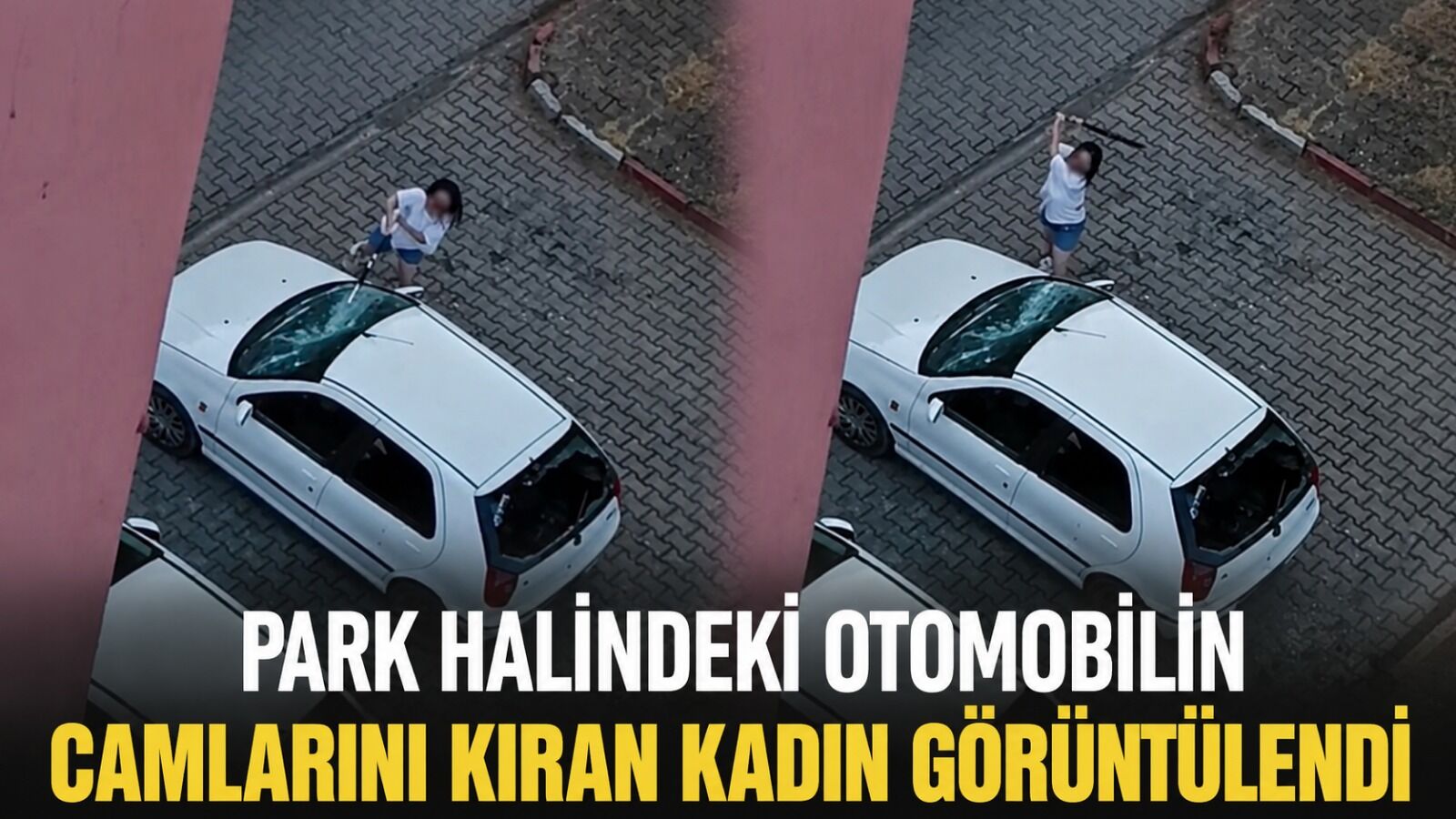 Park halindeki otomobilin camlarını kıran kadın görüntülendi