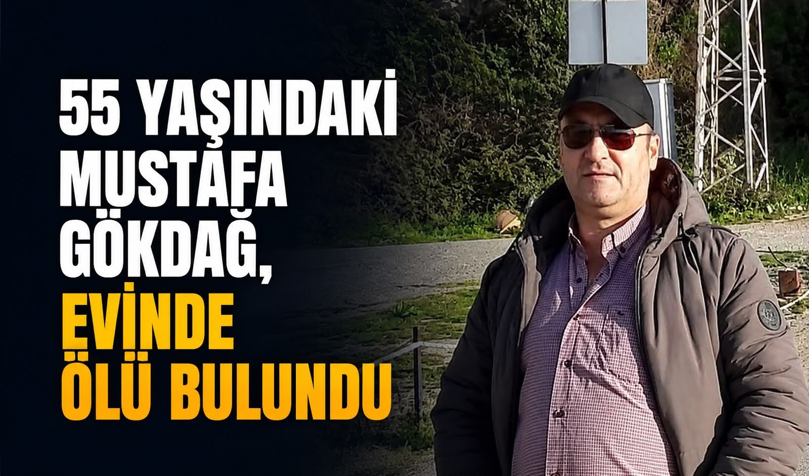 55 yaşındaki Mustafa Gökdağ, evinde ölü bulundu