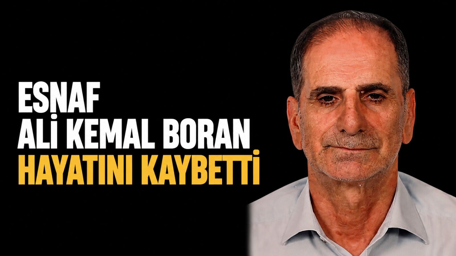 Esnaf Ali Kemal Boran hayatını kaybetti