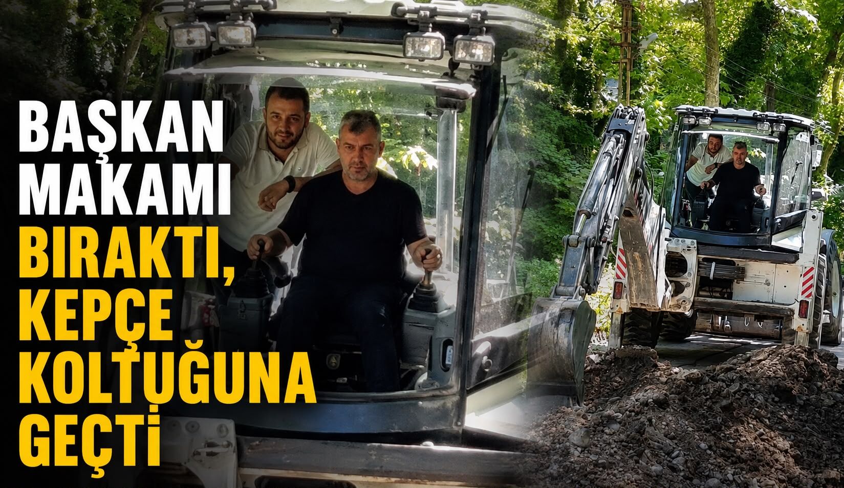 Başkan makamı bıraktı, kepçe koltuğuna geçti