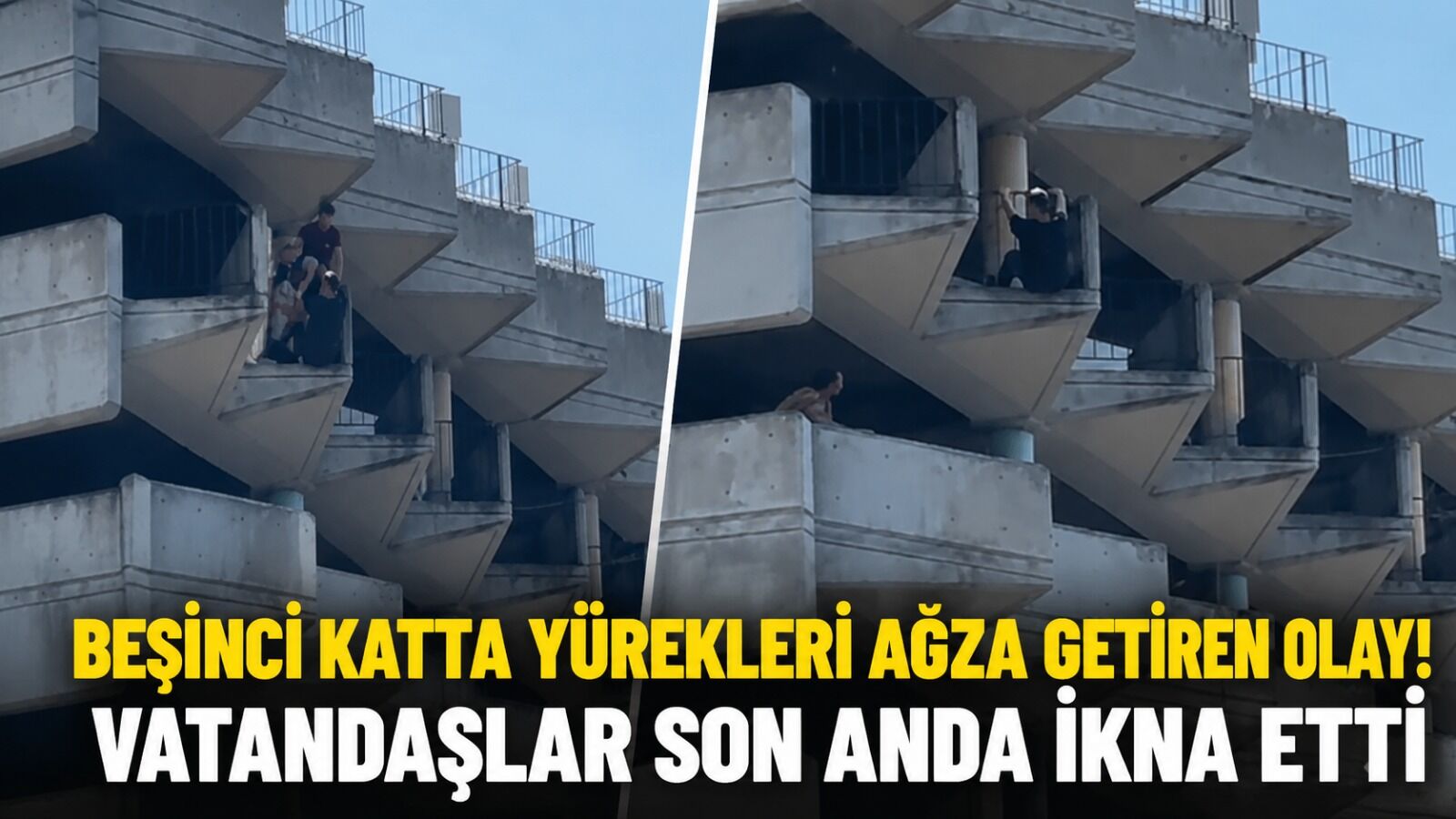 Beşinci katta yürekleri ağza getiren olay! Vatandaşlar son anda ikna etti