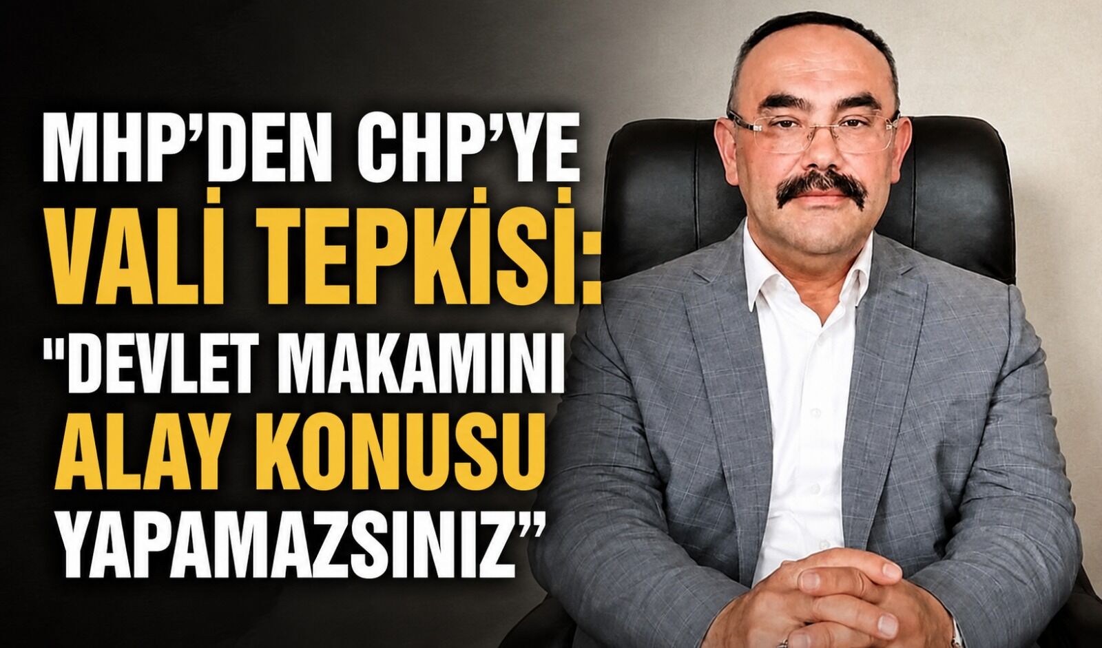 MHP'den CHP'ye Vali tepkisi: "Devlet makamını alay konusu yapamazsınız"
