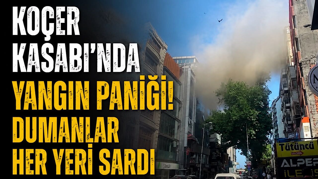 Koçer Kasabı'nda yangın paniği! Dumanlar her yeri sardı