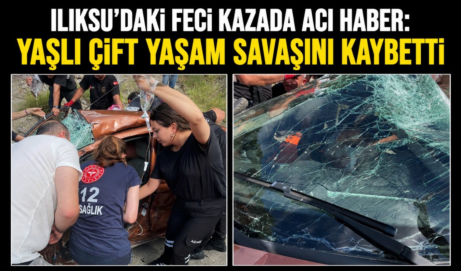 Ilıksu'daki feci kazada acı haber: Yaşlı çift yaşam savaşını kaybetti