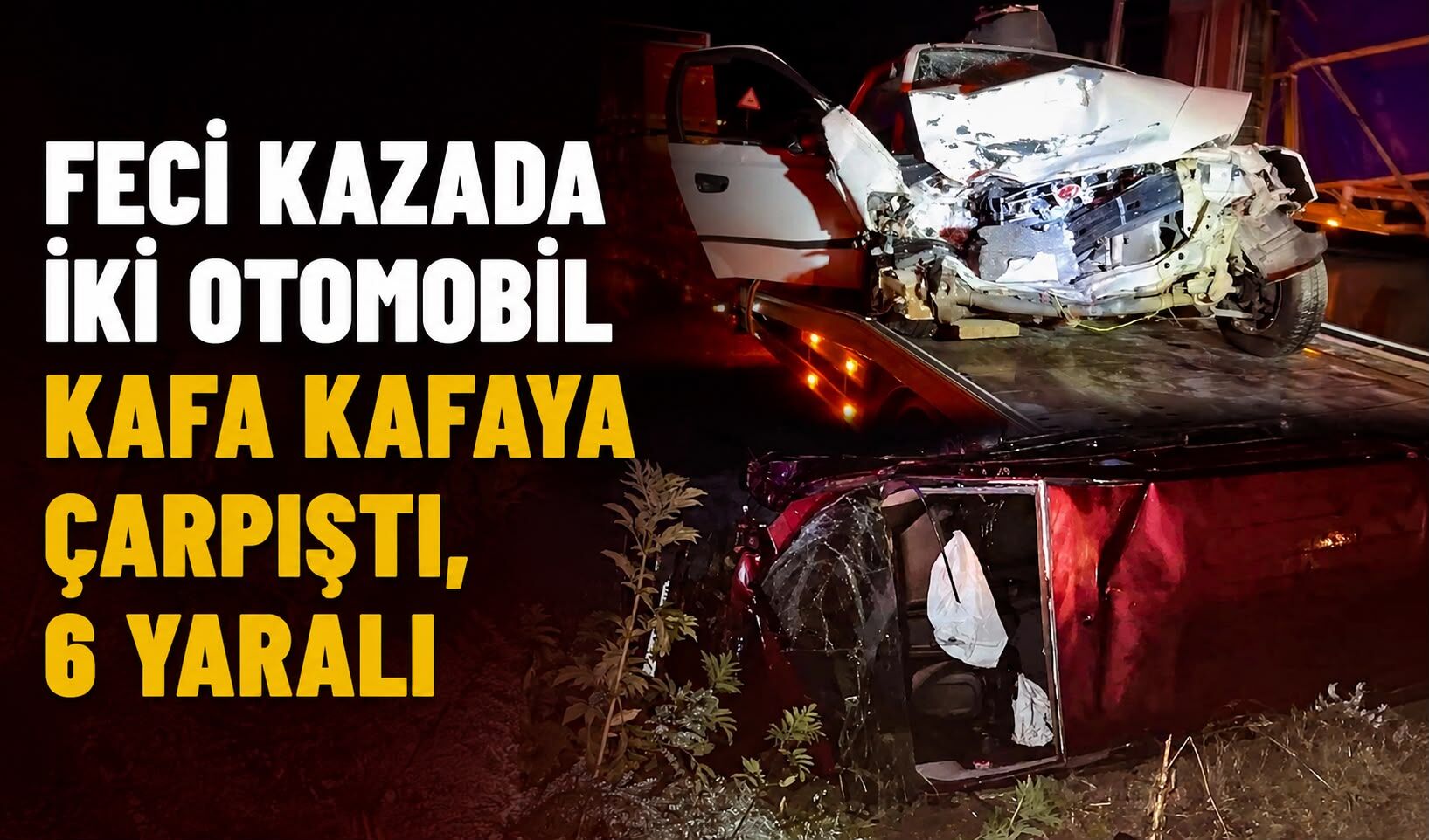 Feci kazada iki otomobil kafa kafaya çarpıştı, 6 yaralı